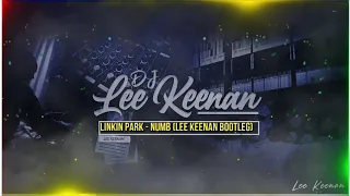 Linkin Park - Numb (Lee Keenan Bootleg)