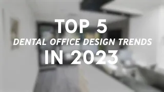 Top 5 Trends in Dental Office Design 2023