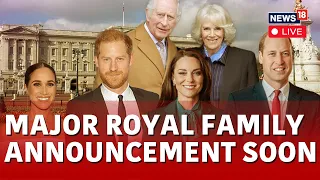 Royal Family LIVE News | 'Extremely Important' Update Likely At Any Moment | Kate Middleton | N18L