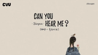 [Vietsub + Engsub + Hangul] Taeyeon (태연) - Can you hear me (들리나요)