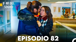 Le Ali del Sogno Episodio 82 (Italiano Doppiaggio)