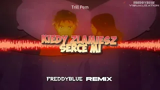 Trill Pem - Kiedy Złamiesz Serce Mi (FreddyBlue Remix) NOWOŚĆ 2023