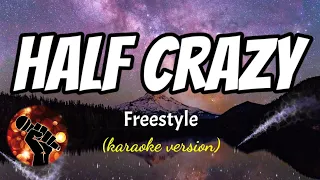 HALF CRAZY - FREESTYLE (karaoke version)