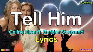 TELL HIM  -  Céline Dion ft. Barbra Streisand  ( Lyrics )