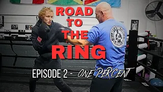 ROAD TO THE RING | Episode 2 - "One Percent"