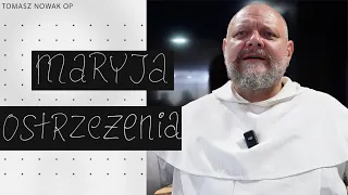 Maryja- ostrzeżenia || konferencja Tomasz Nowak OP