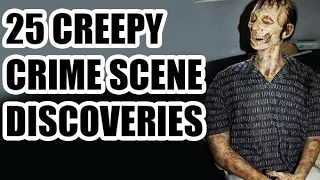 25 Creepy Crime Scene Discoveries