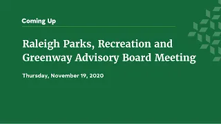 Raleigh Parks, Recreation and Greenway Advisory Board Meeting - November 19, 2020