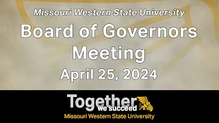 Missouri Western State University's Board of Governors Meeting, April 25, 2024