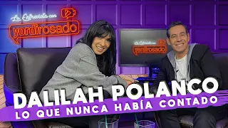 DALILAH POLANCO, lo que NUNCA HABÍA CONTADO | La entrevista con Yordi Rosado