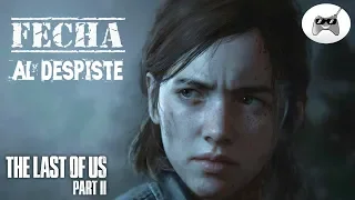 Al DESPISTE con la FECHA de THE LAST OF US 2