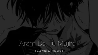 Aram De Tu Mujhe (slowed & reverb)#sad #lofi