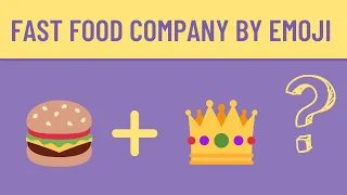 GUESS THE FAST FOOD COMPANY BY EMOJI - FOOD QUIZ