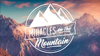 MIRACLES ON THE MOUNTAIN 2017 | Saturday Night | Let Jesus Be Bigger Than Your Need