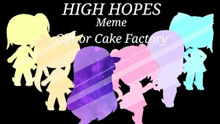 High Hopes Meme // Gift for Cake Factory // ft. Cake Factory // Flash Warning!! // read descc