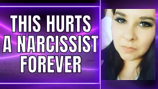 Things That Hurt A Narcissist Forever!