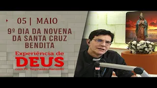 Experiência de Deus   05/05/24   9º DIA DA NOVENA SANTA CRUZ BENDITA   @PadreManzottiOficial