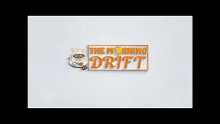 THE MORNING DRIFT|| BEHIND THE FINANCE BILL 2024; PAIN POINTS FOR KENYANS