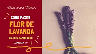 Como fazer FLOR DE LAVANDA  em TRICOTIN | Tutorial de Dia dos Namorados