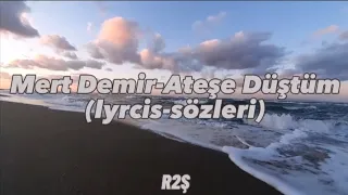 Mert Demir- Ateşe Düştüm (lyrcis/sözleri)