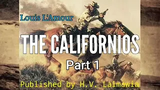 THE CALIFORNIOS | Part - 1 | Author : Louis L'Amour