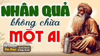 Nghe để thấm "NHÂN QUẢ KHÔNG CHỪA MỘT AI" |Nghe Truyện Ngủ Ngon #Nghetruyendengu