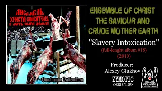 ENSEMBLE OF CHRIST THE SAVIOUR AND CRUDE MOTHER EARTH (2019) ''Slavery Intoxication'' /full album/