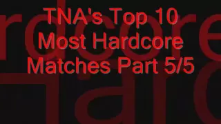TNA's Top 10 Most Hardcore Matches Part 5/5 (Countdown started at 1)