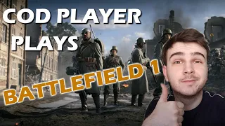 A COD Player Plays BATTLEFIELD 1 and DESTROYS