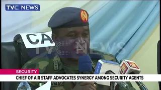 Chief Of Air Staff Advocates Synergy Among Security Agents