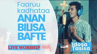 Oromo Gospel Song - ANAN BILISA BAFTE | IDOSA TASISA | LIVE WORSHIP  #OromoGospelSong 2021