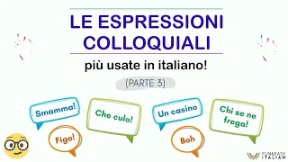 LE ESPRESSIONI COLLOQUIALI PIÙ USATE IN ITALIANO (parte 3)