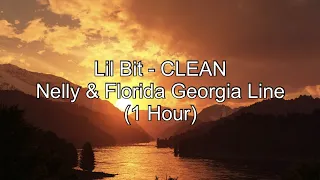 Lil Bit by Nelly & Florida Georgia Line (1 Hour CLEAN w/ Lyrics)