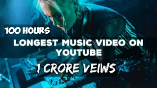 longest video on youtube 10000 hours ||  youtube longest music video ||  youtube longest music video