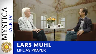 Lars Muhl - Life as Prayer (MYSTICA.TV)