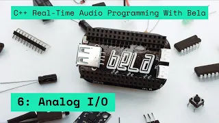 6: Analog I/O, C++ Real-Time Audio Programming with Bela