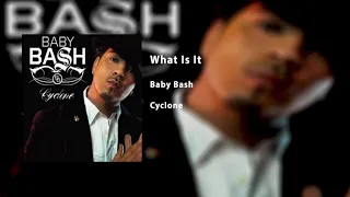 What is It - Baby Bash