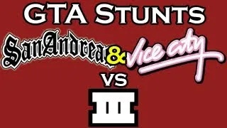 GTA Stunts: Vice City and San Andreas vs GTA III