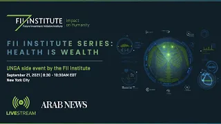 FII Institute: Health is Wealth event at UNGA