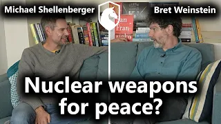 If you stop fearing nuclear weapons then they don’t work anymore (Michael Shellenberger)