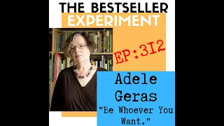 Ep312 Adele Geras — Be Whoever You Want