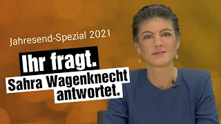 Jahresend-Spezial 2021: Ihr fragt. Sahra Wagenknecht antwortet.