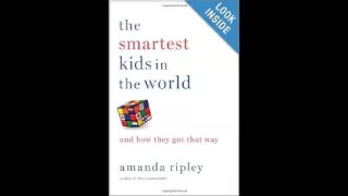 The Smartest Kids in the World  And How They Got That Way by Amanda Ripley