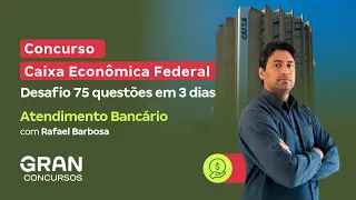 Concurso Caixa Econômica - Desafio 75 questões em 3 dias - Atendimento Bancário com Rafael Barbosa