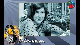 Lobo - I'd Love You To Want Me