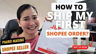 SHOPEE SELLER TUTORIAL: First Order sa Shopee?  How to Ship Shopee Order (Beginner's Guide)