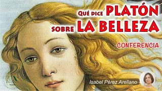 Qué dice Platón sobre la Belleza. Isabel Pérez