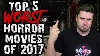 Top 5 Worst Horror Movies of 2017