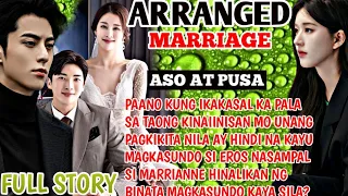 FULL STORY1-10|ARRANGED MARRIAGE ASO AT PUSA EROS AND MARIANNE CASTELLO LOVE STORY