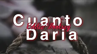 Cuanto daría Eddie woolsey letra